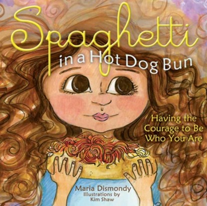 Spaghetti in a Hot Dog Bun, Maria Dismondy - Paperback - 9780615473932