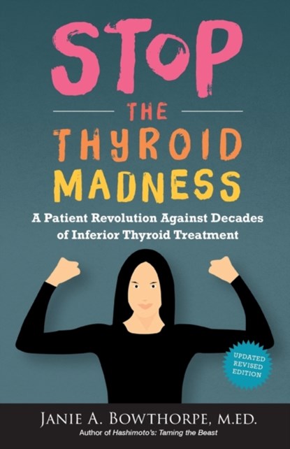 Stop the Thyroid Madness, Janie A Bowthorpe ; M Ed Janie a Bowthorpe - Paperback - 9780615477121