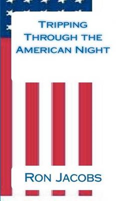 Tripping Through the American Night, Ron Jacobs - Paperback - 9780615481876