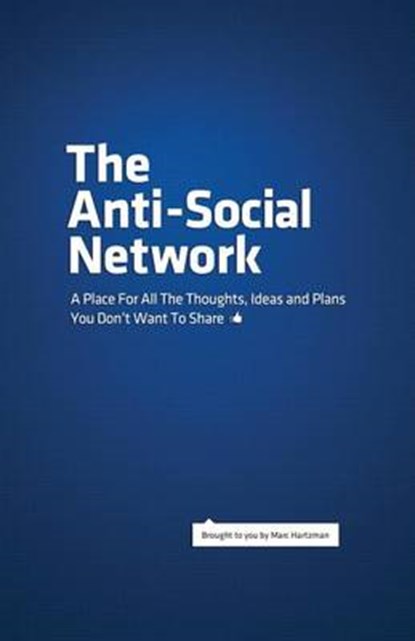 The Anti-Social Network, Marc Hartzman - Paperback - 9780615539782