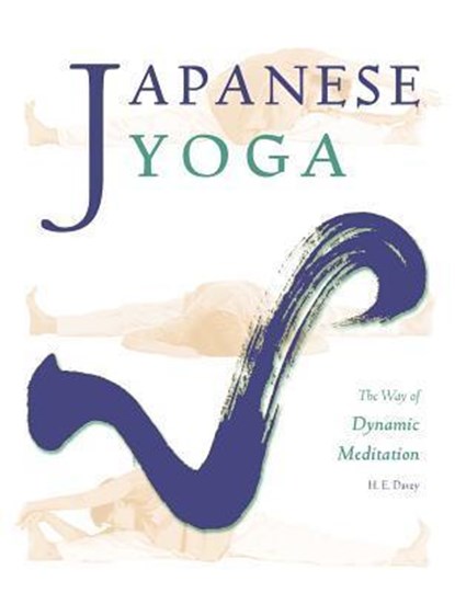 Japanese Yoga: The Way of Dynamic Meditation, H. E. Davey - Paperback - 9780615542393
