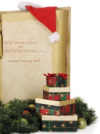 Give Your Child the Gift of Reading!, Cheryl Hill - Ebook - 9780615590684