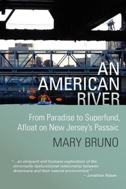 An American River: From Paradise to Superfund, Afloat on New Jersey's Passaic, Kate Thompson - Paperback - 9780615601793