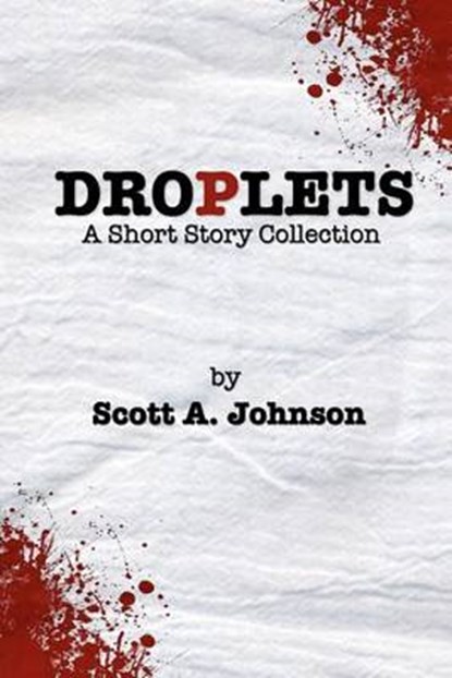 Droplets: A Short Story Collection, Scott A. Johnson - Paperback - 9780615620961