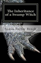 The Inheritance of a Swamp Witch | Sonia Taylor Brock | 