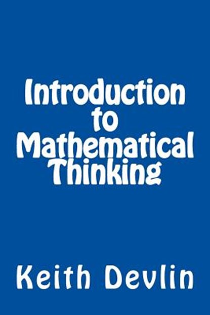Introduction to Mathematical Thinking, Keith Devlin - Paperback - 9780615653631