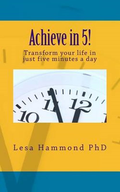 Achieve in 5!, Lesa Hammond Phd - Paperback - 9780615673486