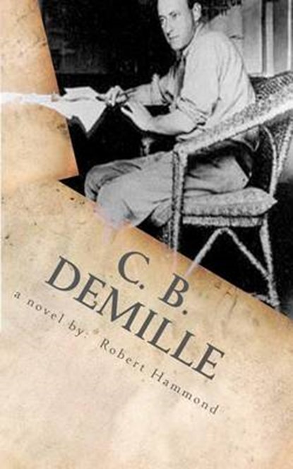 C. B. DeMille, Robert Hammond - Paperback - 9780615680552