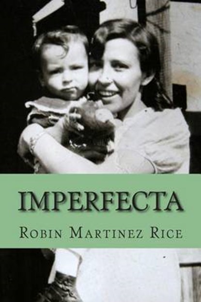 Imperfecta, Robin Martinez Rice - Paperback - 9780615717128