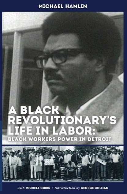 A Black Revolutionary's Life in Labor, Michael C Hamlin ; Michele Gibbs - Paperback - 9780615718132