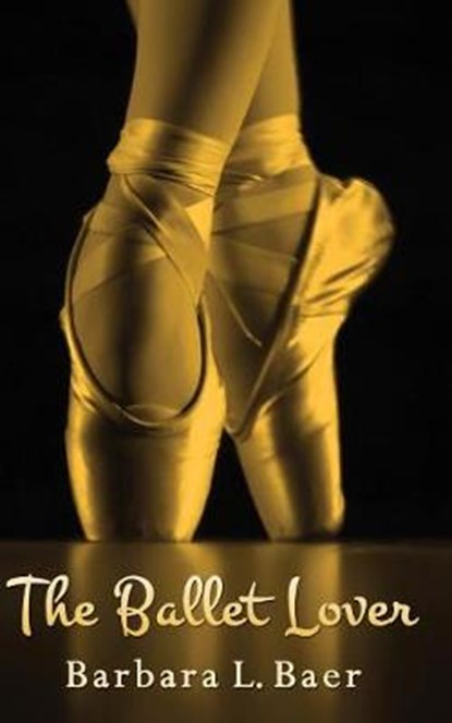 The Ballet Lover, Barbara L Baer - Paperback - 9780615722863