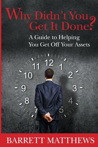 Why Didn't You Get It Done?: A Guide To Helping YOU Get Off Your Assets, Janelle Hawkridge - Paperback - 9780615739113