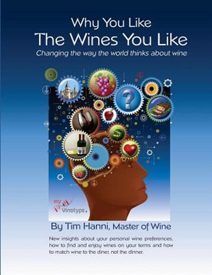 Why You Like the Wines You Like: Changing the way the world thinks about wine., Bob Johnson - Paperback - 9780615750880