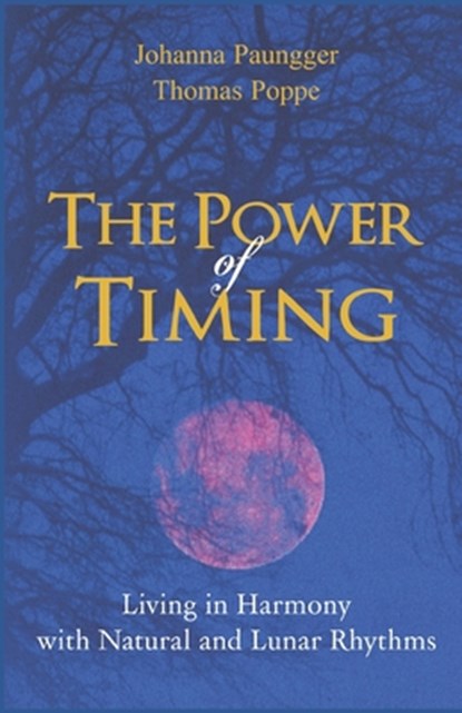 The Power of Timing, Thomas Poppe ; Johanna Paungger - Paperback - 9780615760148
