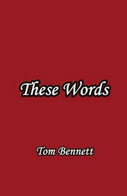 These Words, Tom Bennett - Paperback - 9780615766195