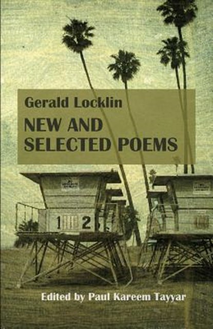 Gerald Locklin: New and Selected Poems: (1967-2007), Paul Kareem Tayyar - Paperback - 9780615773353