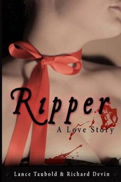 Ripper - A Love Story, Lance Taubold ; Richard Devin - Ebook - 9780615794112