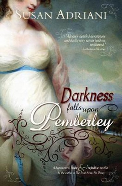 Darkness Falls Upon Pemberley: A Supernatural Pride & Prejudice Novella, Susan Adriani - Paperback - 9780615806747