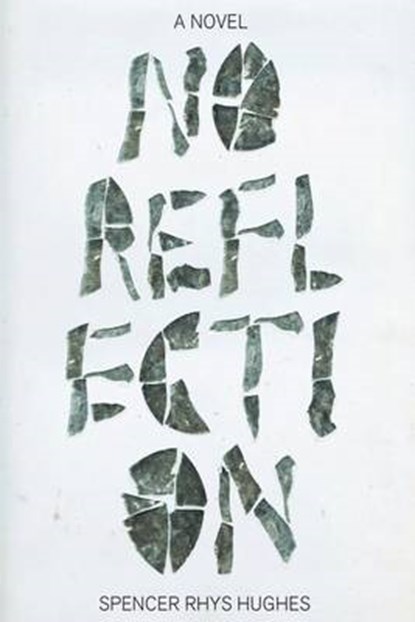 No Reflection, HUGHES,  Spencer Rhys - Paperback - 9780615818092