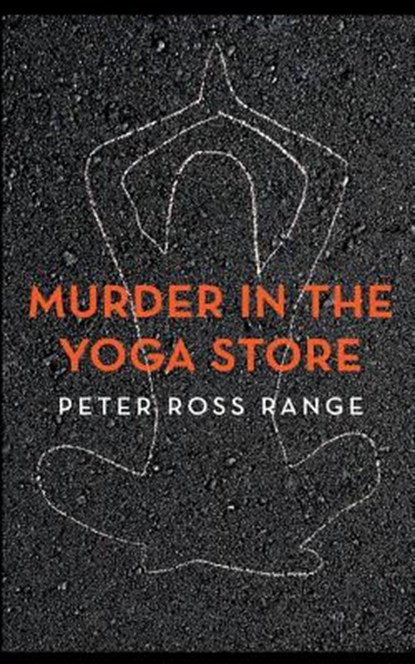Murder In The Yoga Store: The True Story of the Lululemon Killing, Peter Ross Range - Paperback - 9780615833415