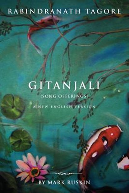 Gitanjali (Song Offerings) a New English Version, Mark Jeffrey Ruskin - Paperback - 9780615842202