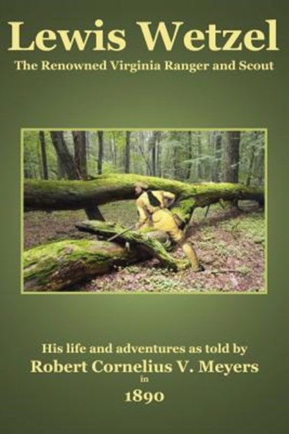 Lewis Wetzel: The Renowned Virginia Ranger and Scout, C. Stephen Badgley - Paperback - 9780615845319