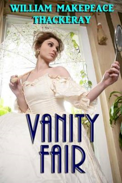Vanity Fair, William Makepeace Thackeray - Paperback - 9780615845661