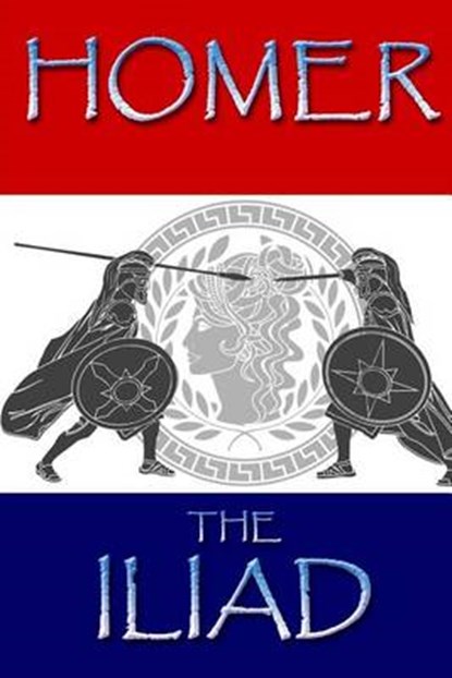 The Iliad, Homer - Paperback - 9780615846361