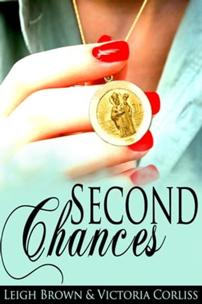 Second Chances, Victoria Corliss ; Leigh Brown - Ebook - 9780615866239
