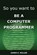 So You Want to Be a Computer Programmer, James Miller - Paperback - 9780615872773