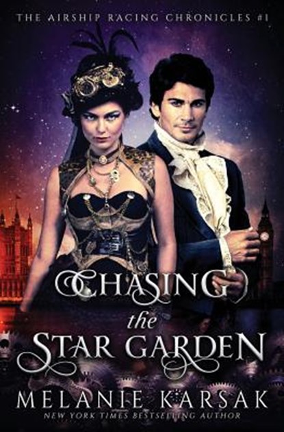Chasing the Star Garden: The Airship Racing Chronicles, Melanie Karsak - Paperback - 9780615878775