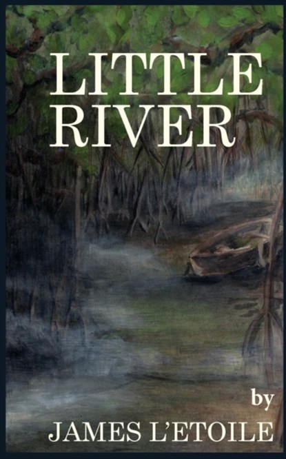 Little River, James L'Etoile - Paperback - 9780615883892