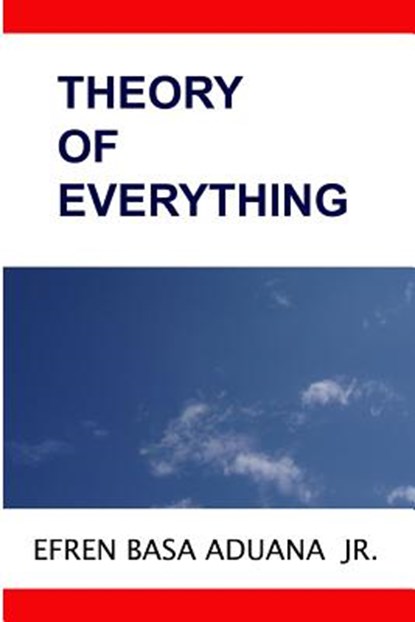 Theory of Everything, Efren Basa Aduana Jr - Paperback - 9780615888187