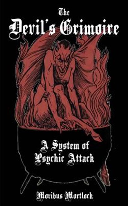 The Devil's Grimoire: A System of Psychic Attack, Moribus Mortlock - Paperback - 9780615891835