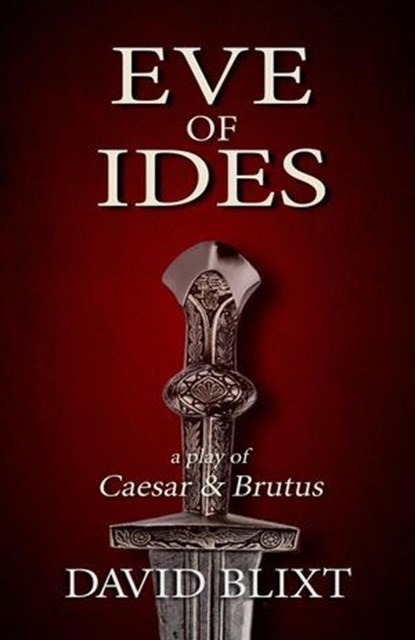 Eve Of Ides, David Blixt - Ebook - 9780615895413
