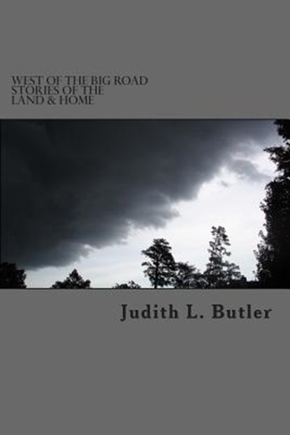 West of The Big Road: Stories of The Land & Home, BUTLER,  Judith L. - Paperback - 9780615899091