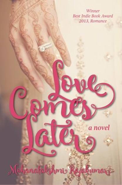 Love Comes Later, mohana rajakumar - Ebook - 9780615916835