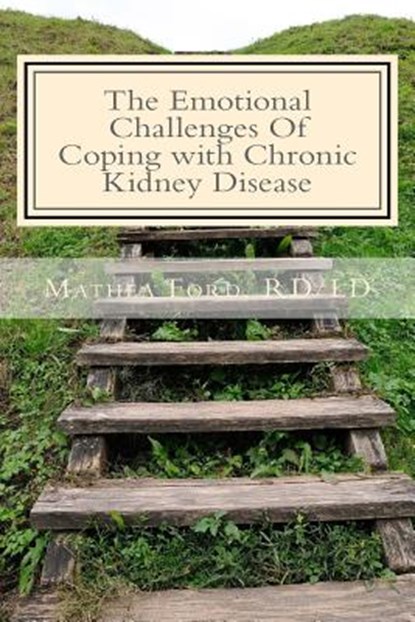 The Emotional Challenges Of Coping with Chronic Kidney Disease, Mathea Ford - Paperback - 9780615935973