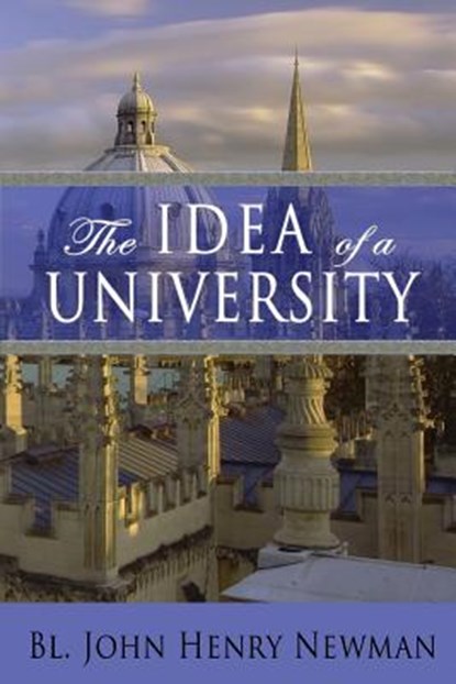 The Idea of a University, John Henry Newman - Paperback - 9780615952093