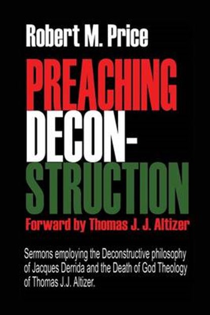 Preaching Deconstruction, Thomas J. J. Altizer - Paperback - 9780615953090