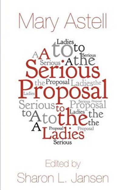A Serious Proposal to the Ladies, Mary Astell - Paperback - 9780615954035