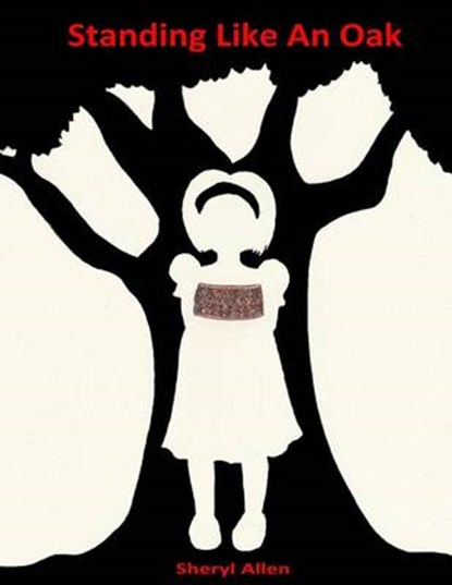 Standing Like An Oak, Sheryl M Allen - Paperback - 9780615957043