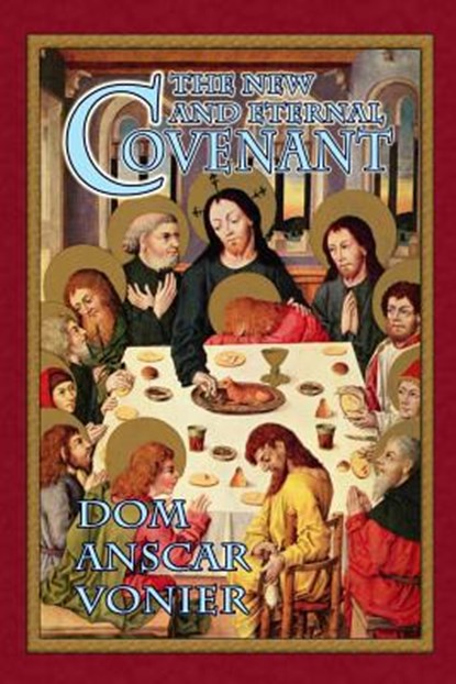 The New and Eternal Covenant, Dom Anscar Vonier - Paperback - 9780615962924