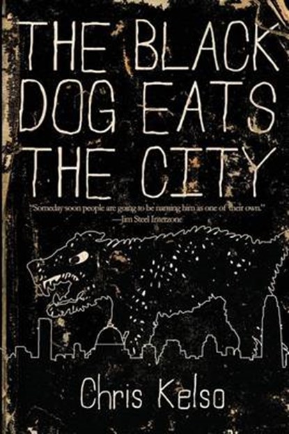 The Black Dog Eats the City, Chris Kelso - Paperback - 9780615964096