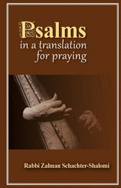 Psalms in a Translation for Praying, Rabbi Zalman Schachter-Shalomi - Paperback - 9780615976785