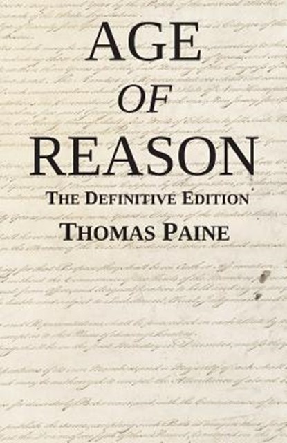 Age of Reason: The Definitive Edition, Thomas Paine - Paperback - 9780615983820