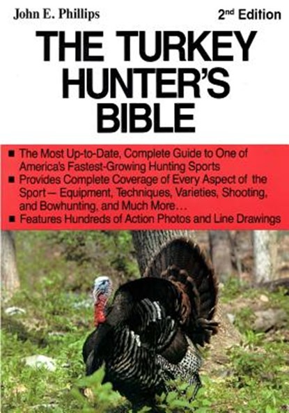 The Turkey Hunter's Bible 2nd Edition, John E. Phillips - Paperback - 9780615994055