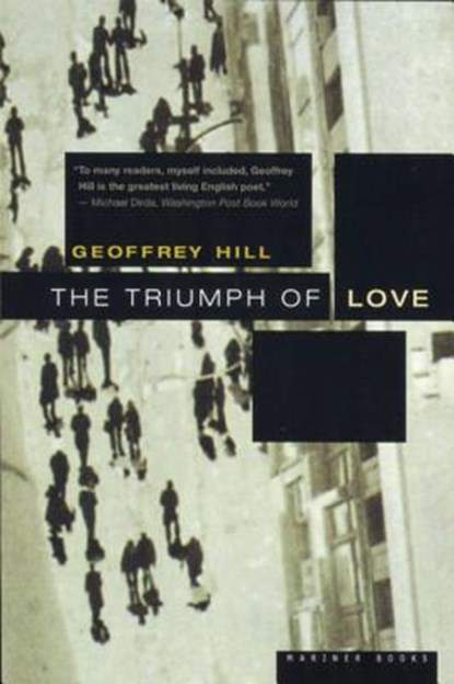 The Triumph of Love, Geoffrey Hill ; Clint Hill ; Napolean Hill - Paperback - 9780618001835