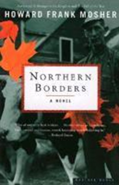 NORTHERN BORDERS, Howard Frank Mosher - Paperback - 9780618240098