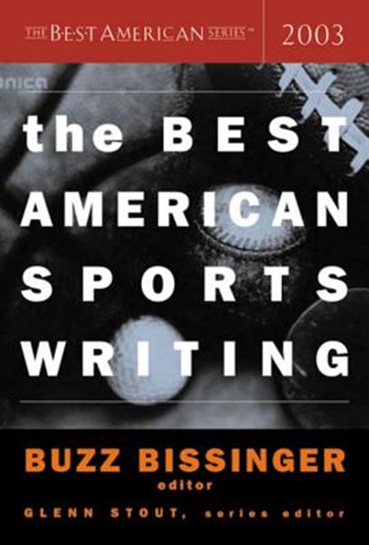 The Best American Sports Writing 2003, Glenn Stout ; Buzz Bissinger - Paperback - 9780618251322
